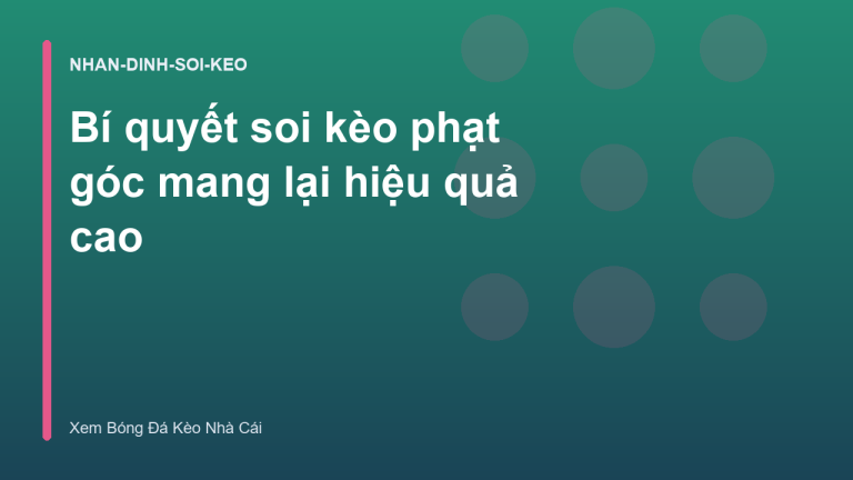 Bí quyết soi kèo phạt góc mang lại hiệu quả cao