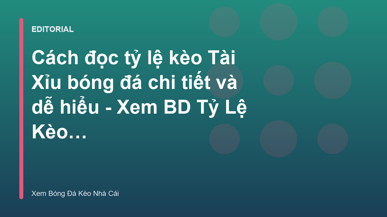 Minh họa cách đọc tỷ lệ kèo Tài Xỉu bóng đá