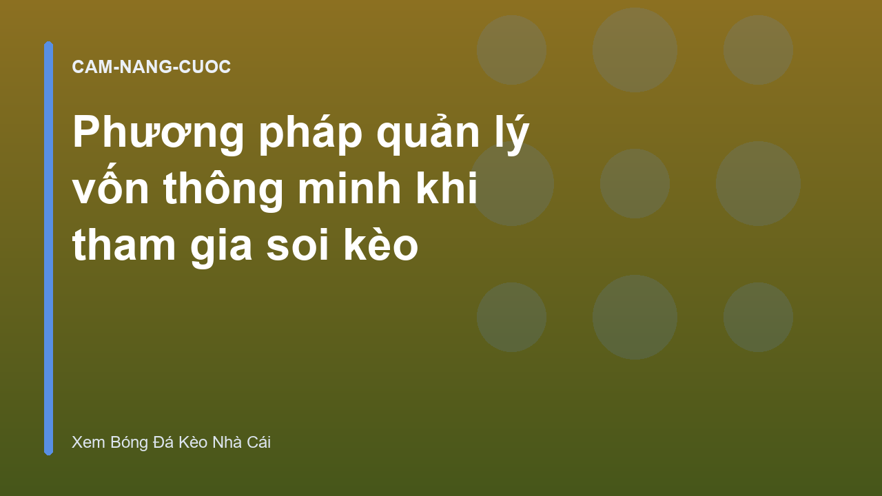 Phương pháp quản lý vốn thông minh khi tham gia soi kèo